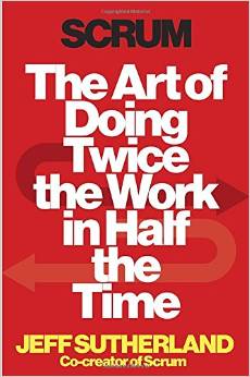 Cover for "SCRUM, The Art of Doing Twice the Work in Half the Time"