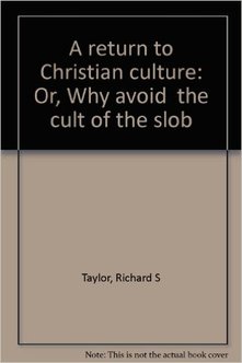 Book cover for:  A return to Christian culture:  Or, Why avoid the cult of the slob